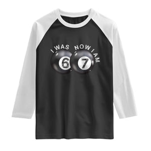 I Was 6 Now I'm 7 Ball Raglan Shirt Funny 67 Six Seven Meme TS14 Black White Print Your Wear