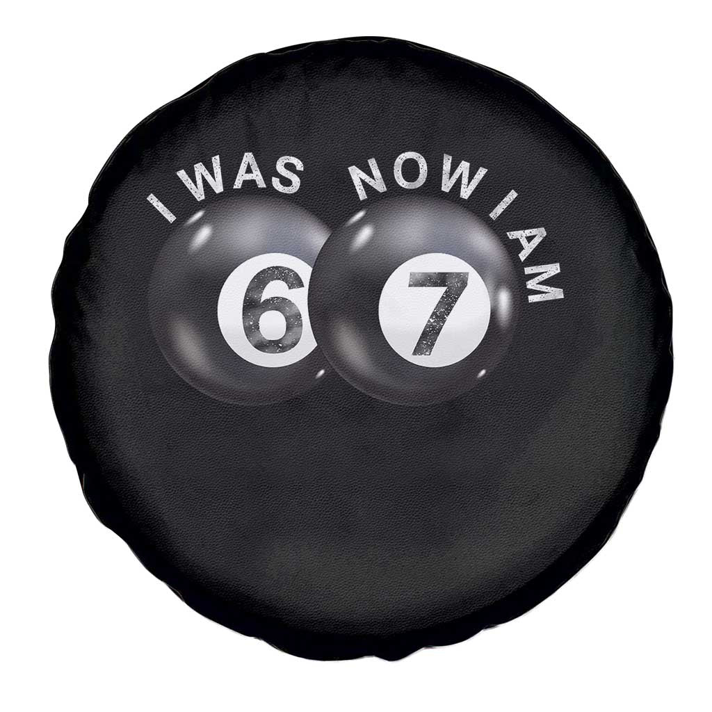 I Was 6 Now I'm 7 Ball Spare Tire Cover Funny 67 Six Seven Meme TS14 Print Your Wear