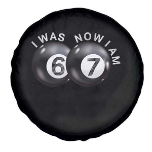 I Was 6 Now I'm 7 Ball Spare Tire Cover Funny 67 Six Seven Meme TS14 Print Your Wear