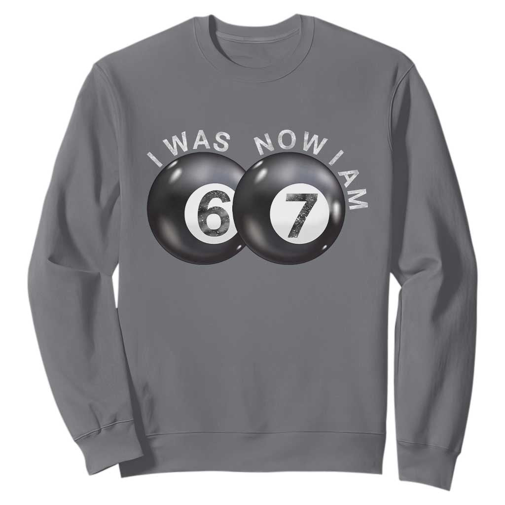 I Was 6 Now I'm 7 Ball Sweatshirt Funny 67 Six Seven Meme TS14 Charcoal Print Your Wear