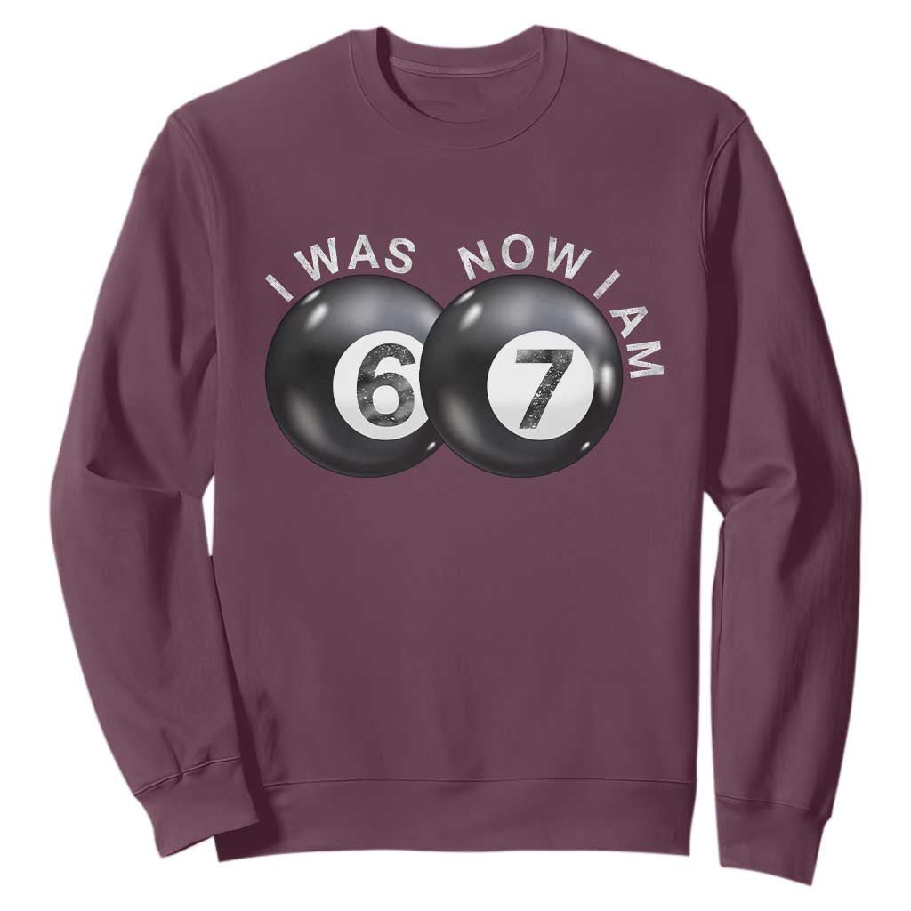 I Was 6 Now I'm 7 Ball Sweatshirt Funny 67 Six Seven Meme TS14 Maroon Print Your Wear