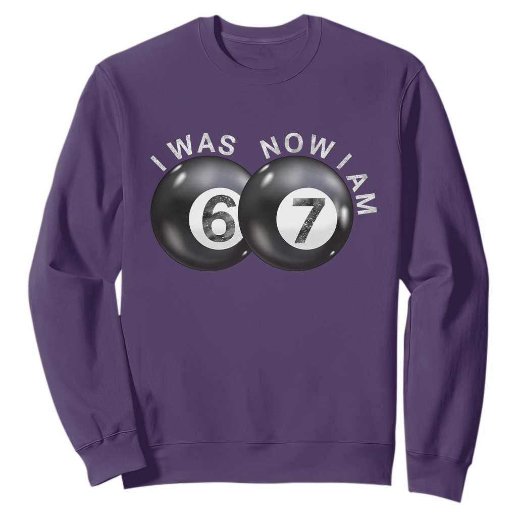 I Was 6 Now I'm 7 Ball Sweatshirt Funny 67 Six Seven Meme TS14 Purple Print Your Wear