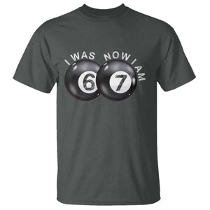 I Was 6 Now I'm 7 Ball T Shirt Funny 67 Six Seven Meme TS14 Dark Heather Print Your Wear