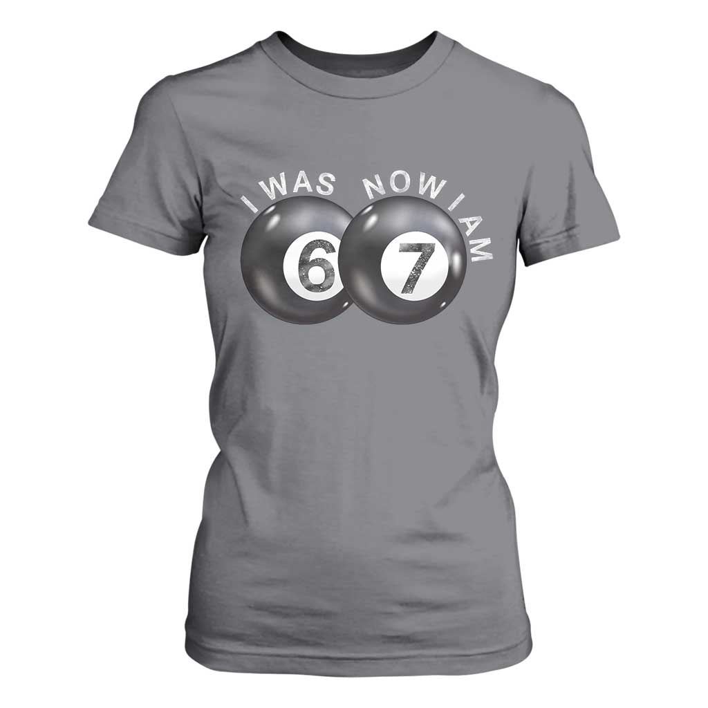 I Was 6 Now I'm 7 Ball T Shirt For Women Funny 67 Six Seven Meme TS14 Charcoal Print Your Wear
