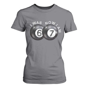 I Was 6 Now I'm 7 Ball T Shirt For Women Funny 67 Six Seven Meme TS14 Charcoal Print Your Wear