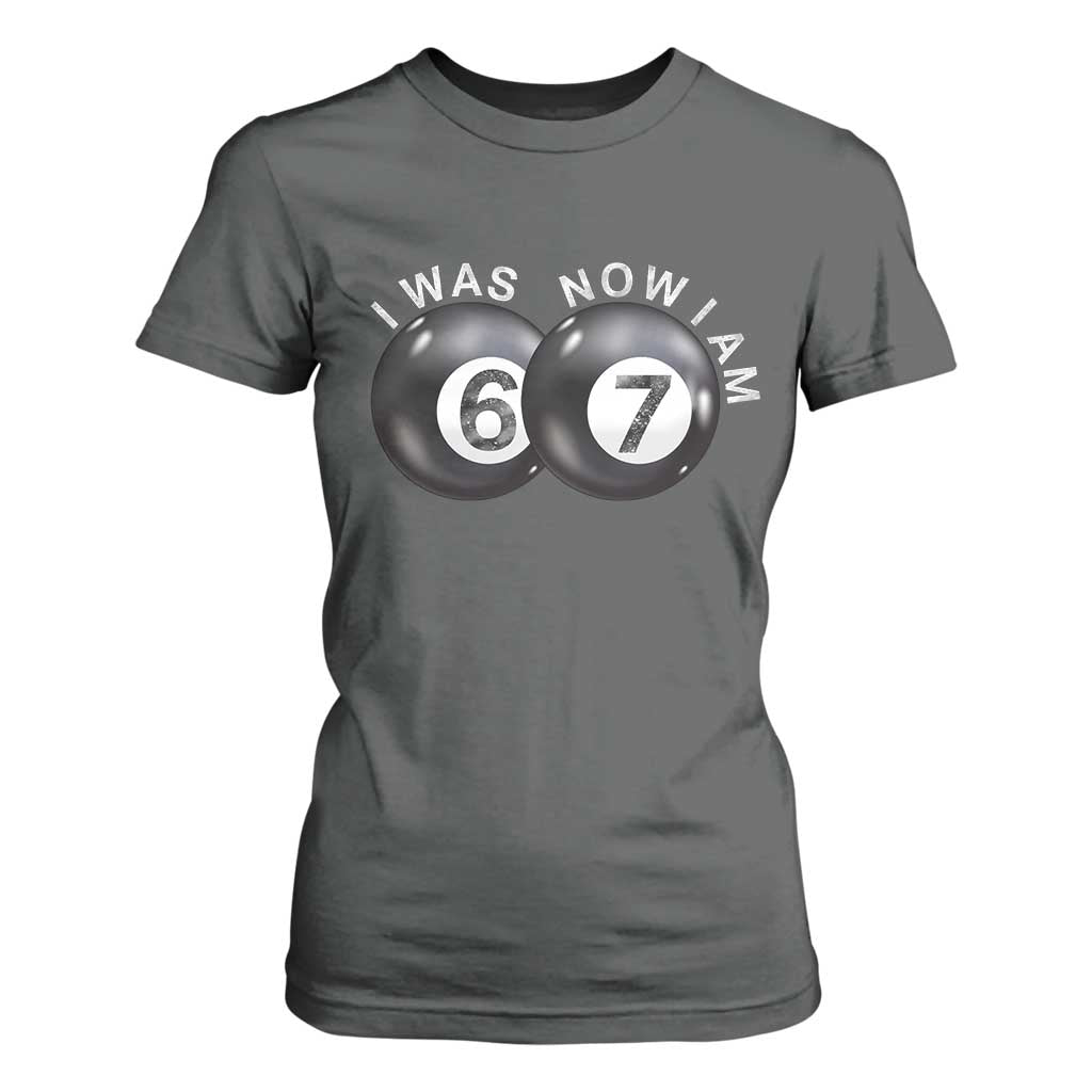 I Was 6 Now I'm 7 Ball T Shirt For Women Funny 67 Six Seven Meme TS14 Dark Heather Print Your Wear