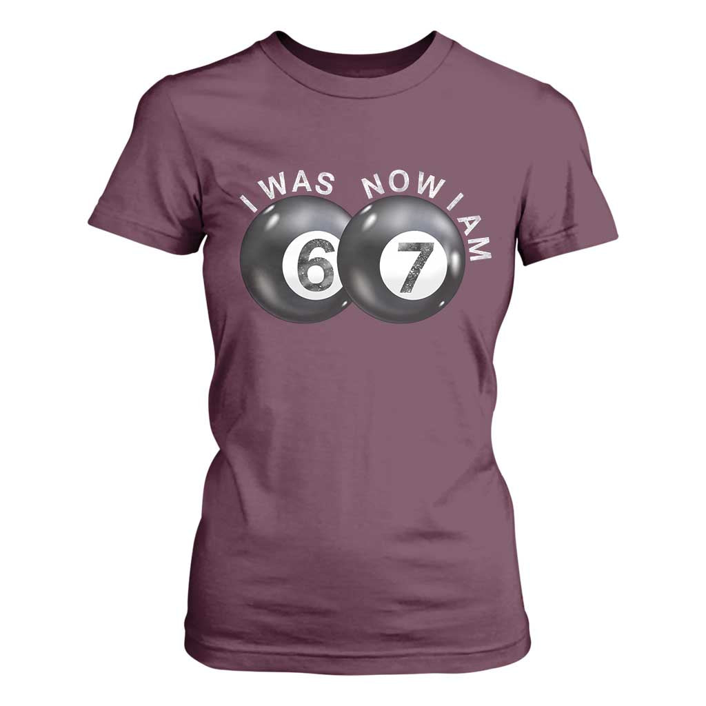 I Was 6 Now I'm 7 Ball T Shirt For Women Funny 67 Six Seven Meme TS14 Maroon Print Your Wear