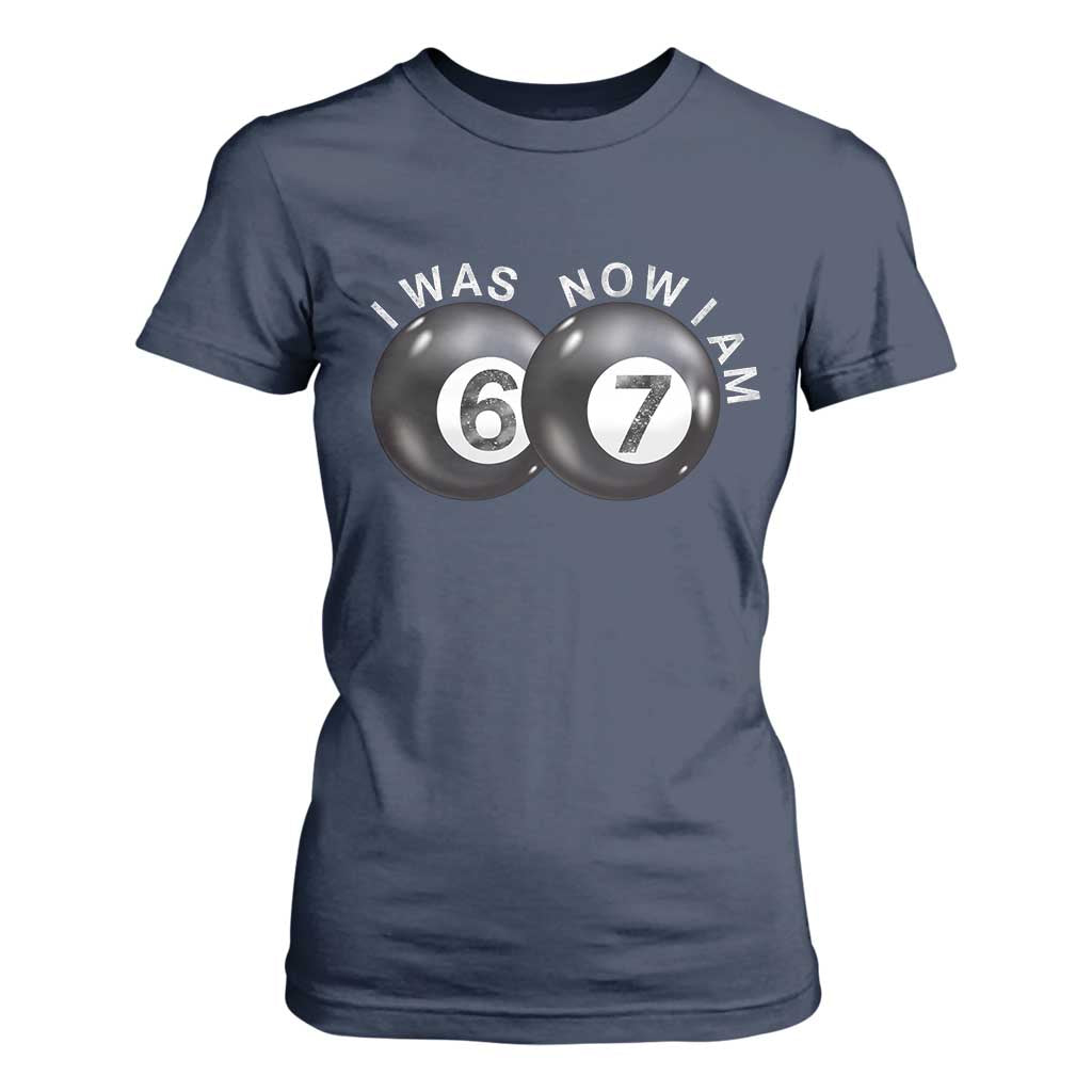 I Was 6 Now I'm 7 Ball T Shirt For Women Funny 67 Six Seven Meme TS14 Navy Print Your Wear
