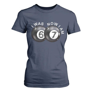 I Was 6 Now I'm 7 Ball T Shirt For Women Funny 67 Six Seven Meme TS14 Navy Print Your Wear