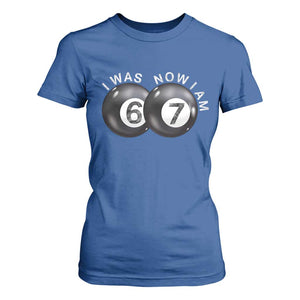 I Was 6 Now I'm 7 Ball T Shirt For Women Funny 67 Six Seven Meme TS14 Royal Blue Print Your Wear