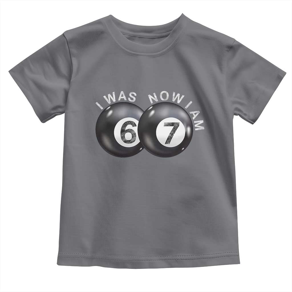 I Was 6 Now I'm 7 Ball Toddler T Shirt Funny 67 Six Seven Meme TS14 Charcoal Print Your Wear