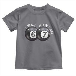 I Was 6 Now I'm 7 Ball Toddler T Shirt Funny 67 Six Seven Meme TS14 Charcoal Print Your Wear