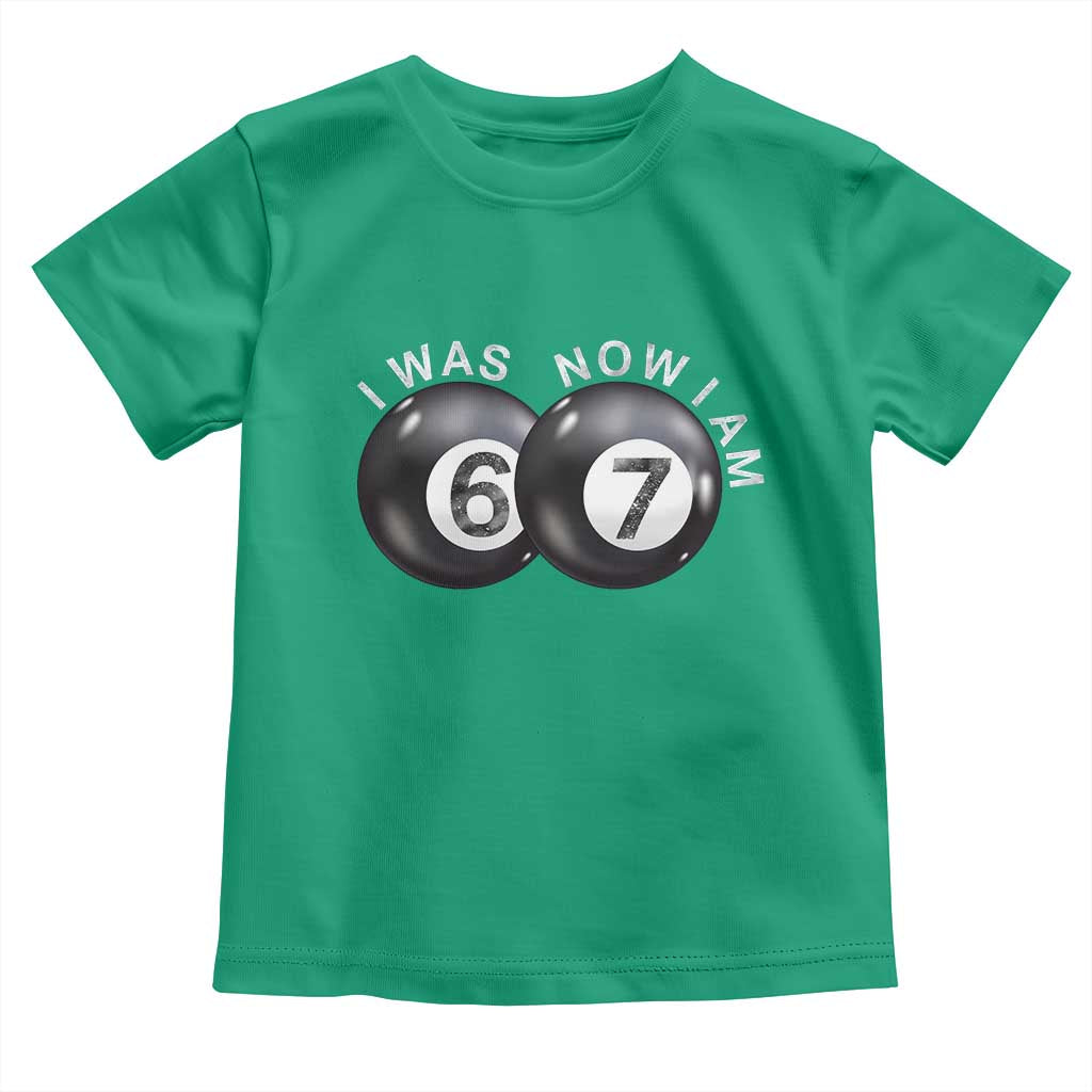 I Was 6 Now I'm 7 Ball Toddler T Shirt Funny 67 Six Seven Meme TS14 Irish Green Print Your Wear