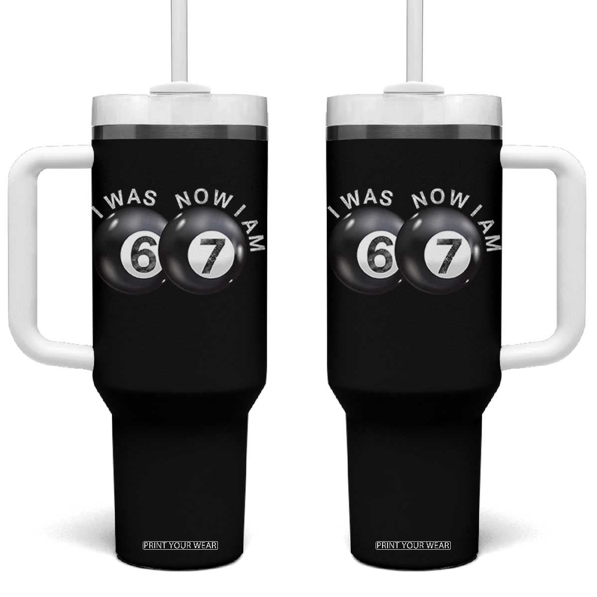 I Was 6 Now I'm 7 Ball Tumbler With Handle Funny 67 Six Seven Meme TS14 One Size: 40 oz Black Print Your Wear