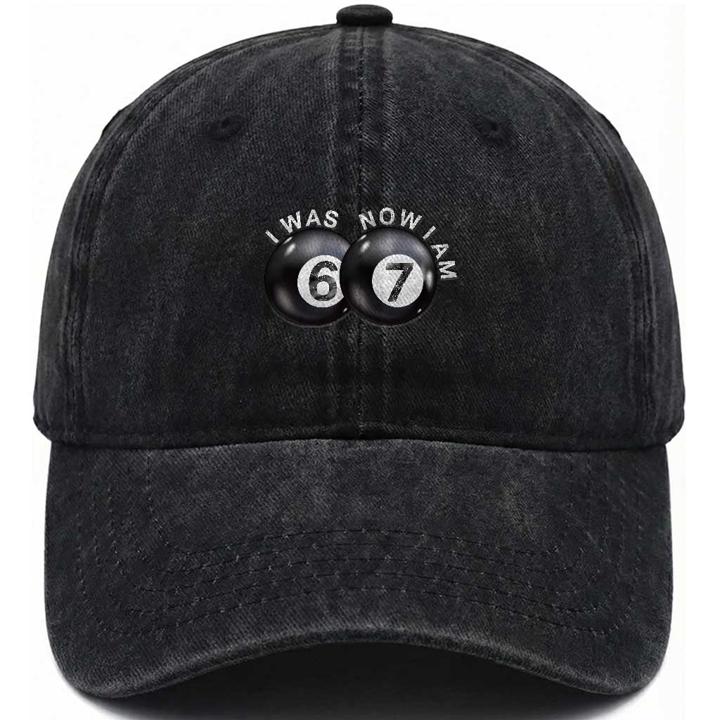 I Was 6 Now I'm 7 Ball Washed Cotton Baseball Cap Funny 67 Six Seven Meme