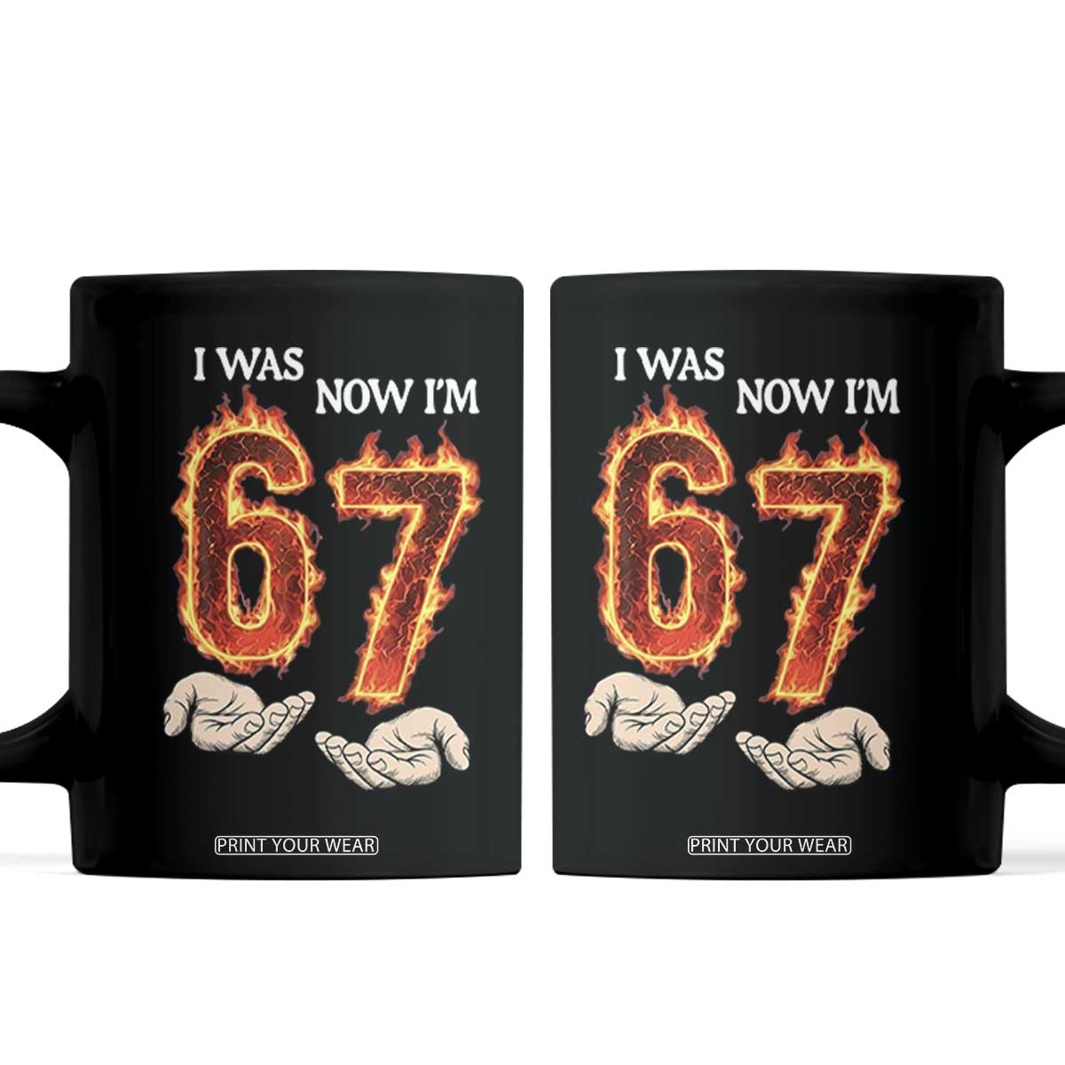 I Was 6 Now I'm 7 Birthday Coffee Mug Funny Six Seven Meme 67 Flame