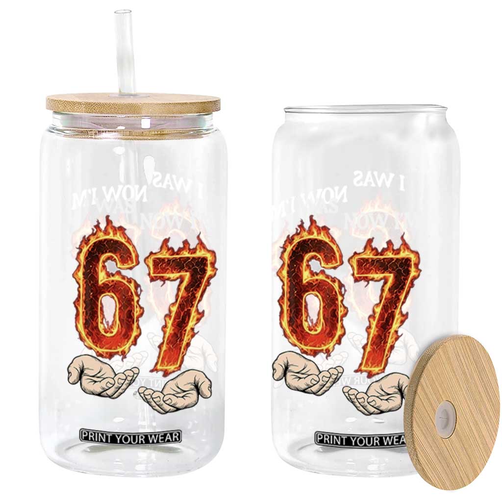 I Was 6 Now I'm 7 Birthday Glass Can Funny Six Seven Meme 67 Flame TS14 Print Your Wear