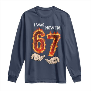 I Was 6 Now I'm 7 Birthday Long Sleeve Shirt Funny Six Seven Meme 67 Flame