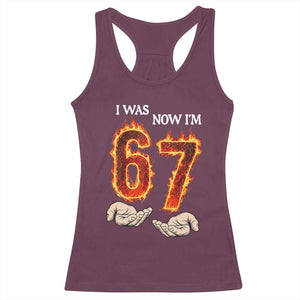 I Was 6 Now I'm 7 Birthday Racerback Tank Top Funny Six Seven Meme 67 Flame TS14 Maroon Print Your Wear
