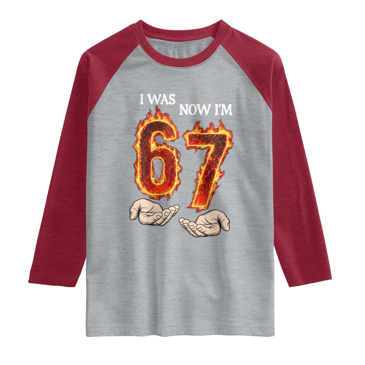 I Was 6 Now I'm 7 Birthday Raglan Shirt Funny Six Seven Meme 67 Flame TS14 Heather Gray Heather Red Print Your Wear