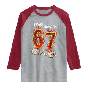 I Was 6 Now I'm 7 Birthday Raglan Shirt Funny Six Seven Meme 67 Flame TS14 Heather Gray Heather Red Print Your Wear