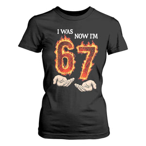 I Was 6 Now I'm 7 Birthday T Shirt For Women Funny Six Seven Meme 67 Flame TS14 Black Print Your Wear