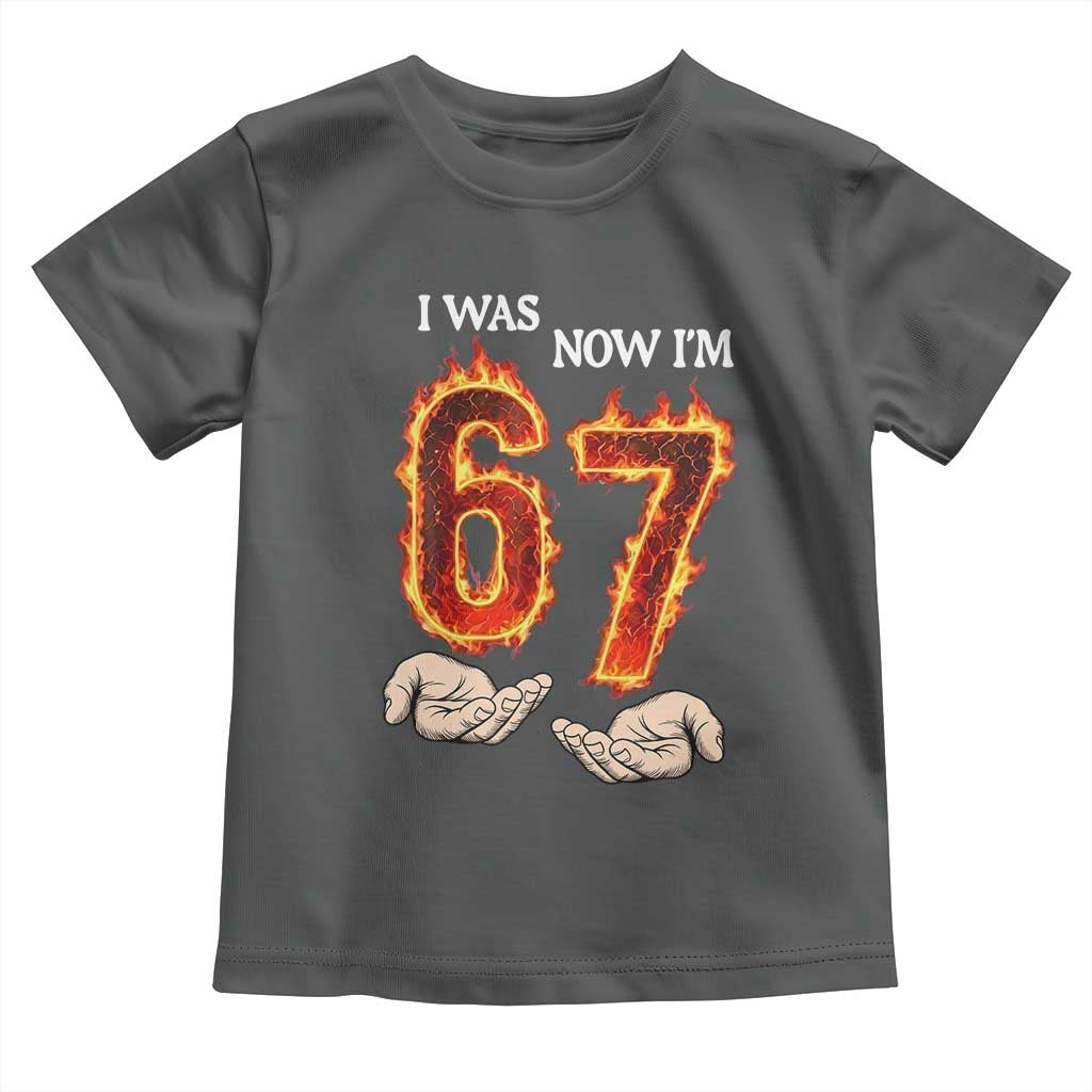 I Was 6 Now I'm 7 Birthday Toddler T Shirt Funny Six Seven Meme 67 Flame TS14 Dark Heather Print Your Wear