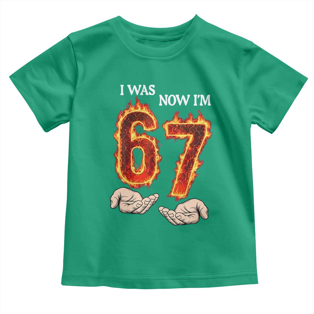 I Was 6 Now I'm 7 Birthday Toddler T Shirt Funny Six Seven Meme 67 Flame TS14 Irish Green Print Your Wear