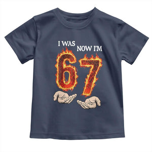 I Was 6 Now I'm 7 Birthday Toddler T Shirt Funny Six Seven Meme 67 Flame TS14 Navy Print Your Wear