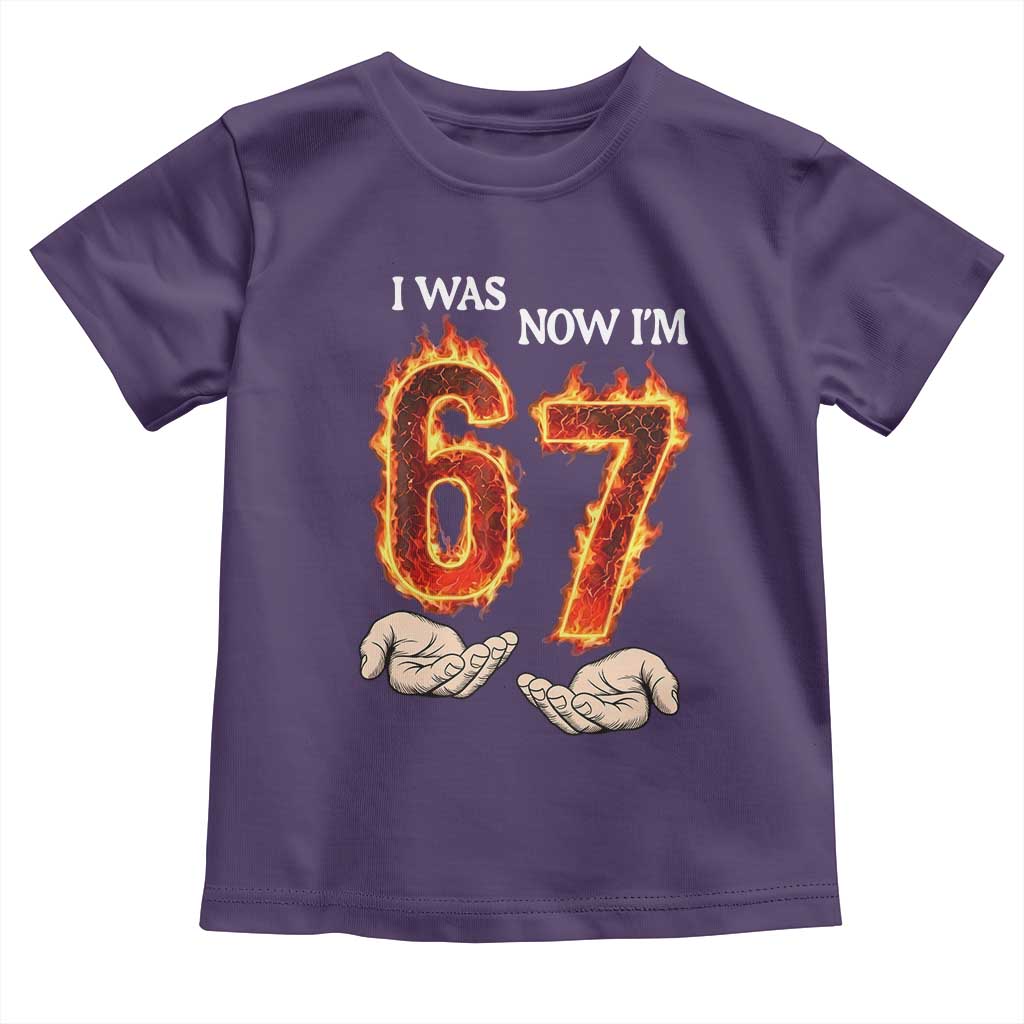 I Was 6 Now I'm 7 Birthday Toddler T Shirt Funny Six Seven Meme 67 Flame TS14 Purple Print Your Wear