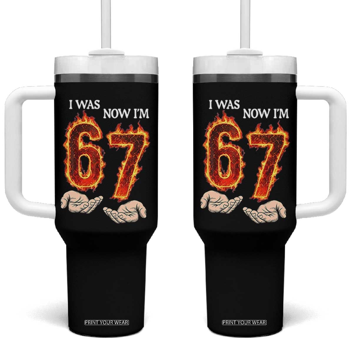 I Was 6 Now I'm 7 Birthday Tumbler With Handle Funny Six Seven Meme 67 Flame TS14 One Size: 40 oz Black Print Your Wear