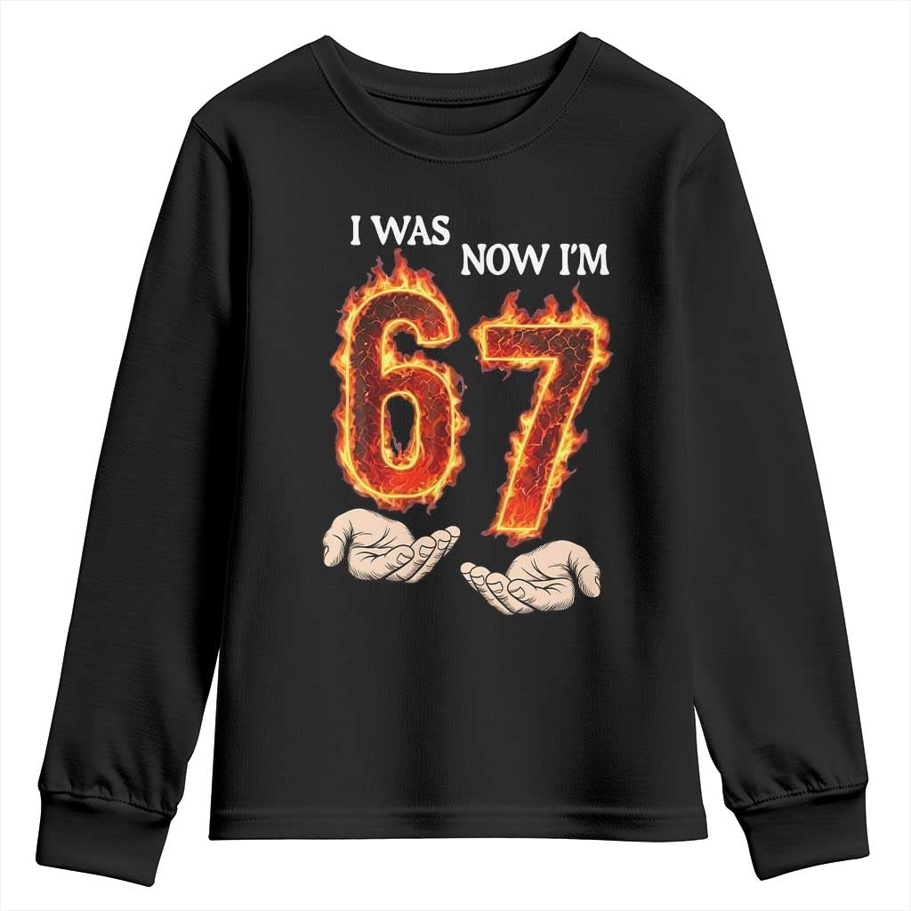 I Was 6 Now I'm 7 Birthday Youth Sweatshirt Funny Six Seven Meme 67 Flame TS14 Black Print Your Wear