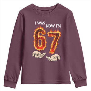 I Was 6 Now I'm 7 Birthday Youth Sweatshirt Funny Six Seven Meme 67 Flame TS14 Maroon Print Your Wear