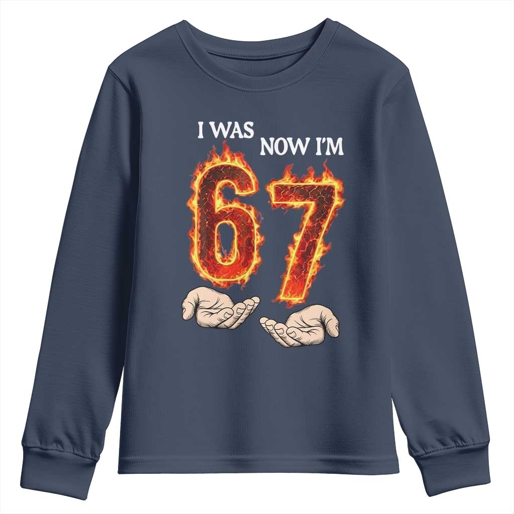 I Was 6 Now I'm 7 Birthday Youth Sweatshirt Funny Six Seven Meme 67 Flame TS14 Navy Print Your Wear