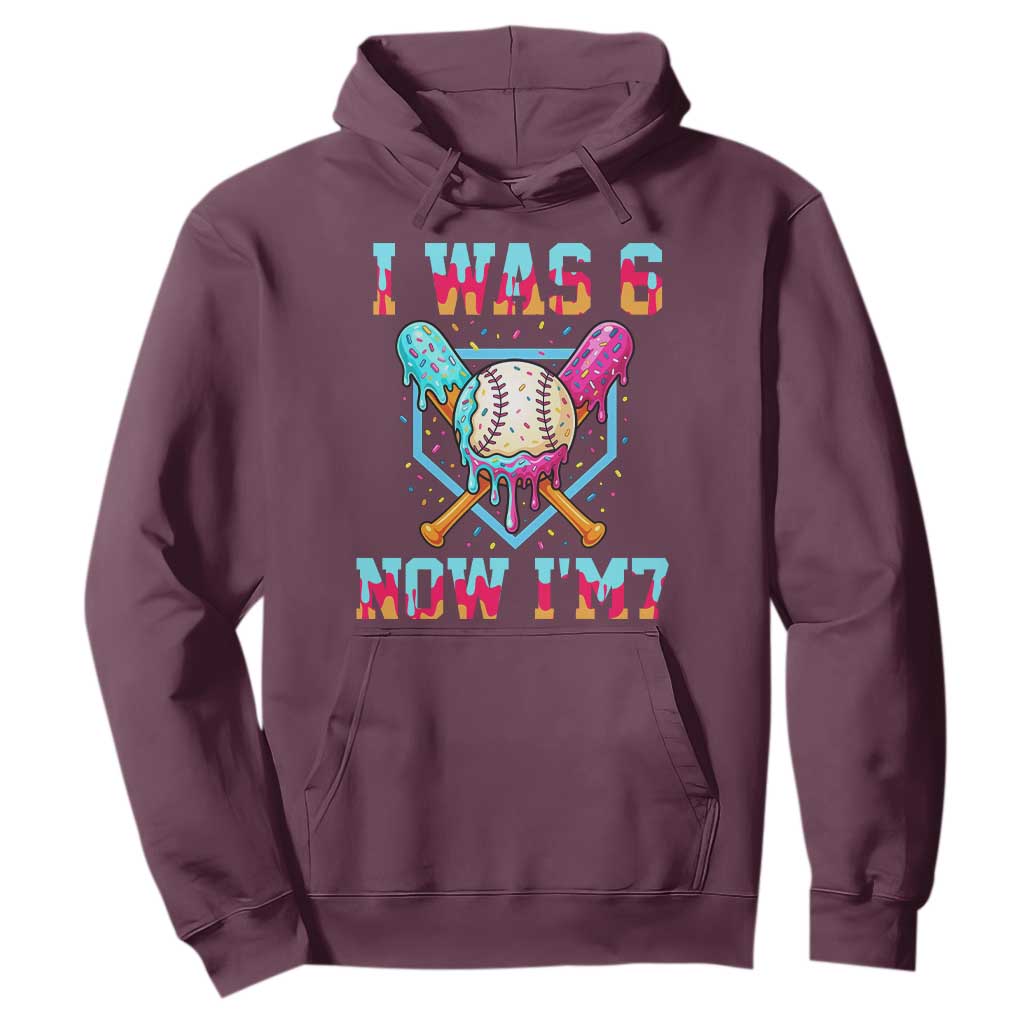 I Was 6 Now I'm 7 Hoodie Baseball Ice Cream Drip Number 67 Player 67th Birthday TS14 Maroon Print Your Wear