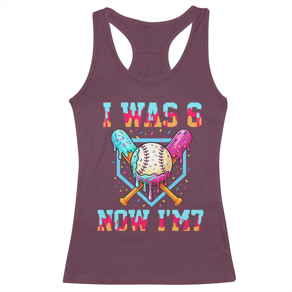 I Was 6 Now I'm 7 Racerback Tank Top Baseball Ice Cream Drip Number 67 Player 67th Birthday TS14 Maroon Print Your Wear