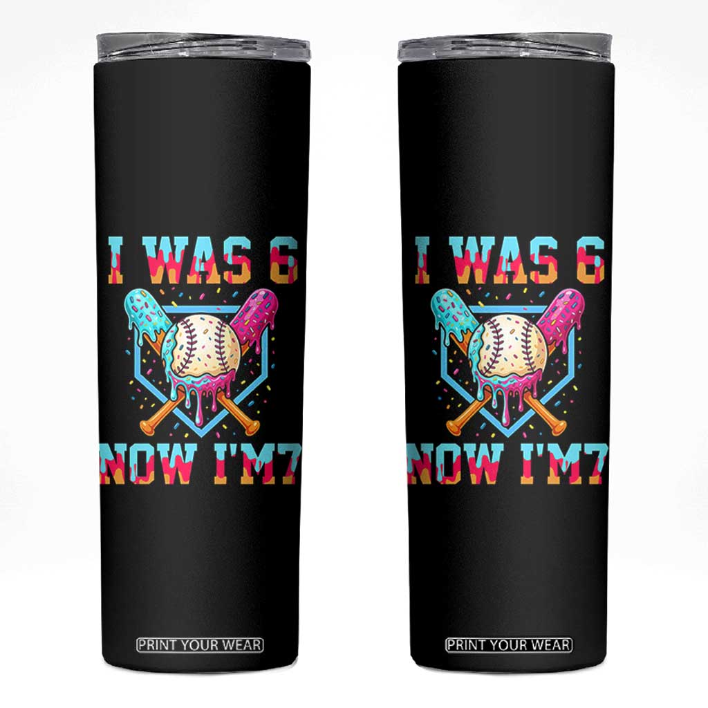 I Was 6 Now I'm 7 Skinny Tumbler Baseball Ice Cream Drip Number 67 Player 67th Birthday TS14 Black Print Your Wear