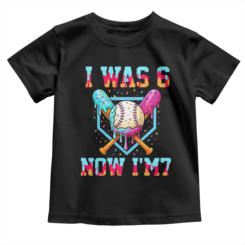 I Was 6 Now I'm 7 Toddler T Shirt Baseball Ice Cream Drip Number 67 Player 67th Birthday TS14 Black Print Your Wear