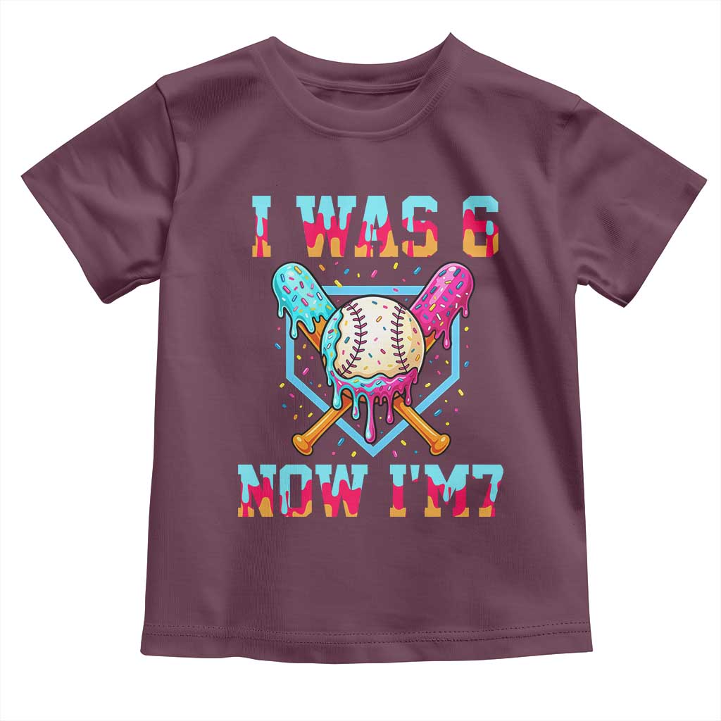 I Was 6 Now I'm 7 Toddler T Shirt Baseball Ice Cream Drip Number 67 Player 67th Birthday TS14 Maroon Print Your Wear