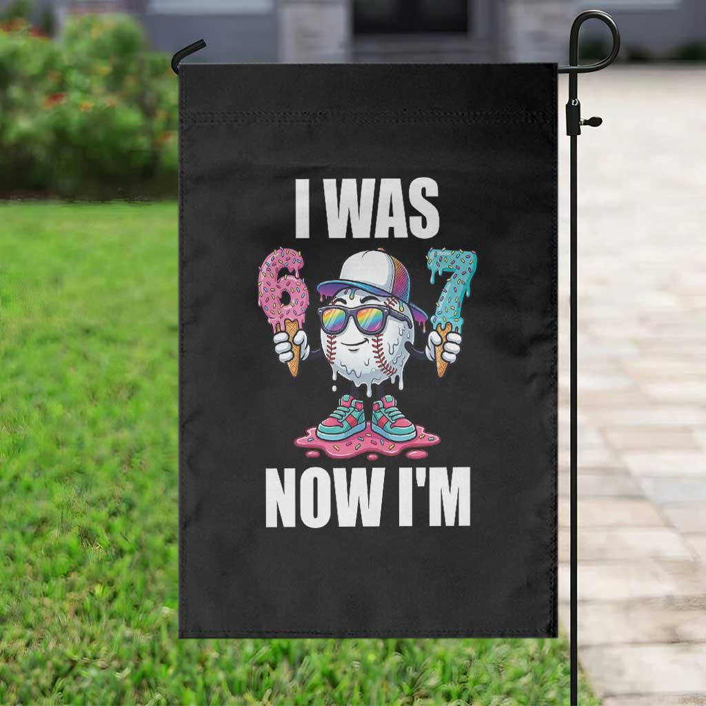 I Was 6 Now I'm 7 Garden Flag Baseball Ice Cream Drip Number 67 Player TS14 Print Your Wear