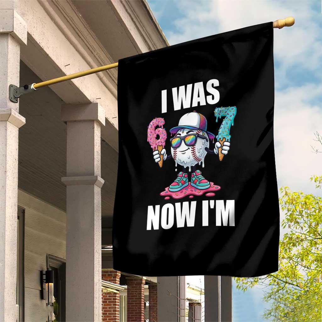 I Was 6 Now I'm 7 Garden Flag Baseball Ice Cream Drip Number 67 Player TS14 Print Your Wear