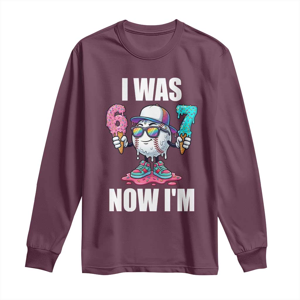 I Was 6 Now I'm 7 Long Sleeve Shirt Baseball Ice Cream Drip Number 67 Player TS14 Maroon Print Your Wear