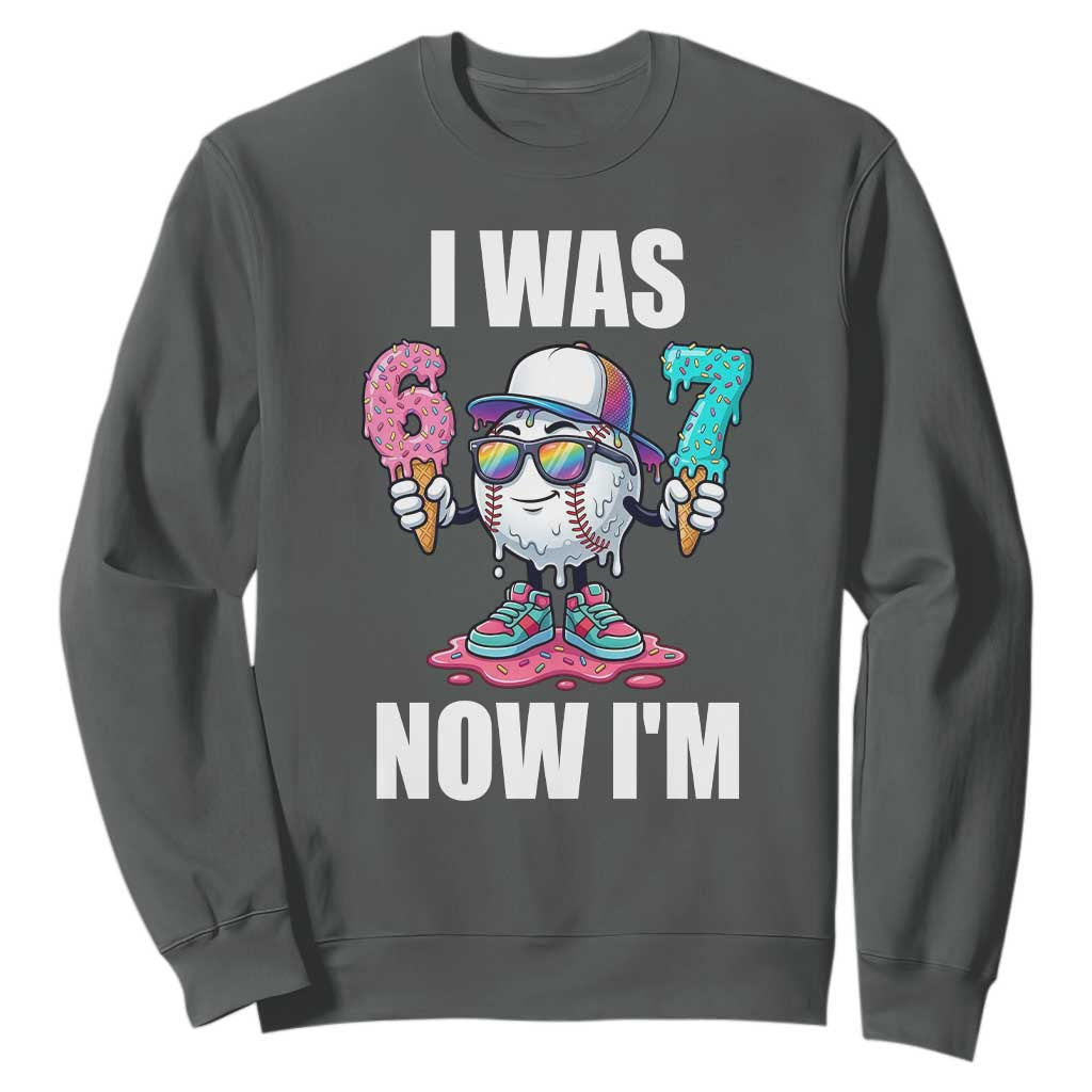 I Was 6 Now I'm 7 Sweatshirt Baseball Ice Cream Drip Number 67 Player