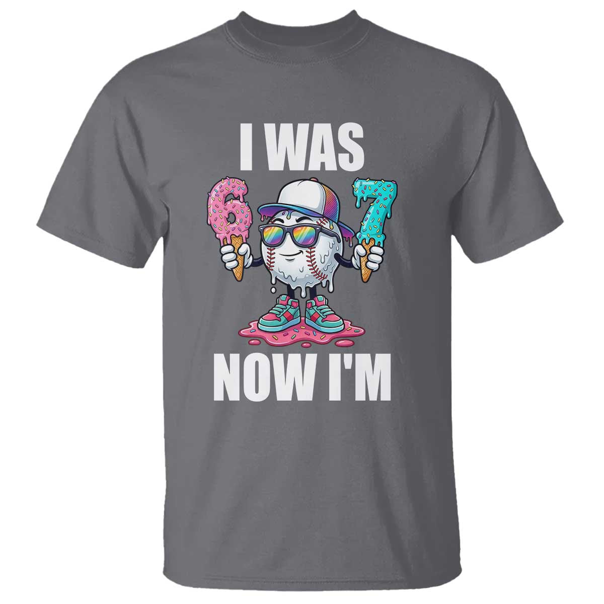 I Was 6 Now I'm 7 T Shirt Baseball Ice Cream Drip Number 67 Player TS14 Charcoal Print Your Wear