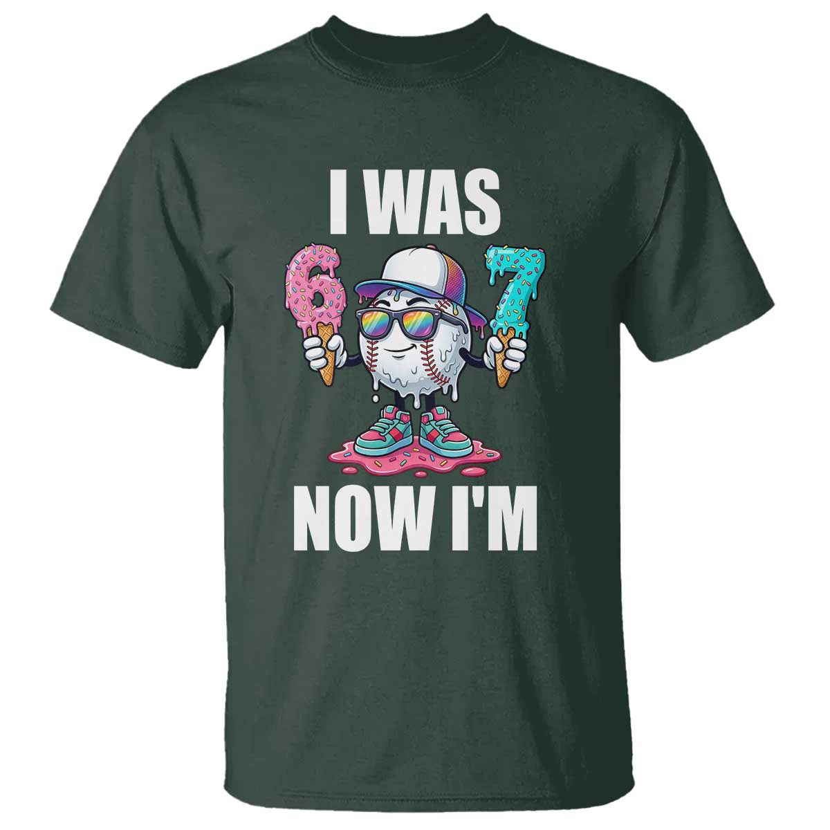 I Was 6 Now I'm 7 T Shirt Baseball Ice Cream Drip Number 67 Player TS14 Dark Forest Green Print Your Wear