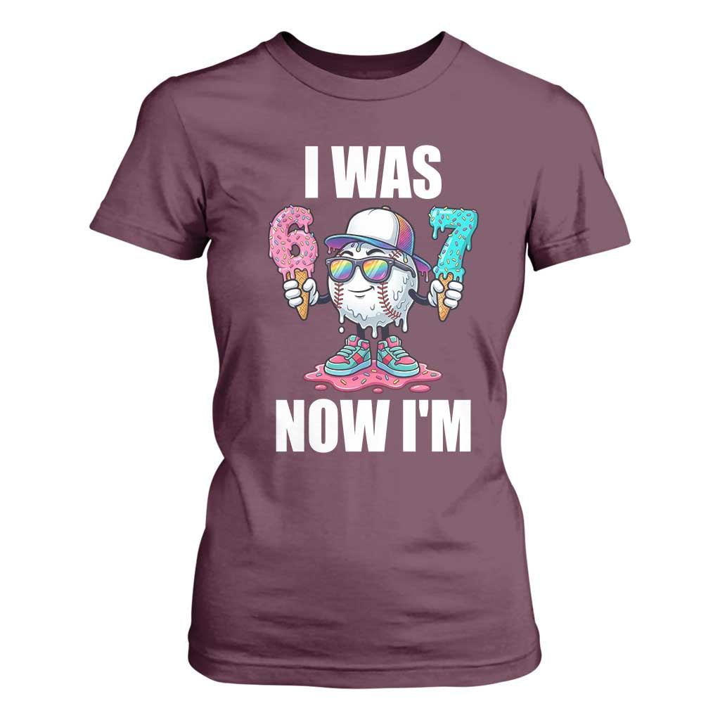 I Was 6 Now I'm 7 T Shirt For Women Baseball Ice Cream Drip Number 67 Player TS14 Maroon Print Your Wear