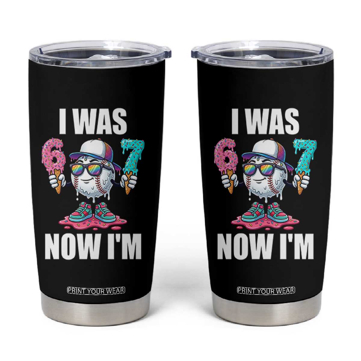 I Was 6 Now I'm 7 Tumbler Cup Baseball Ice Cream Drip Number 67 Player TS14 Black Print Your Wear