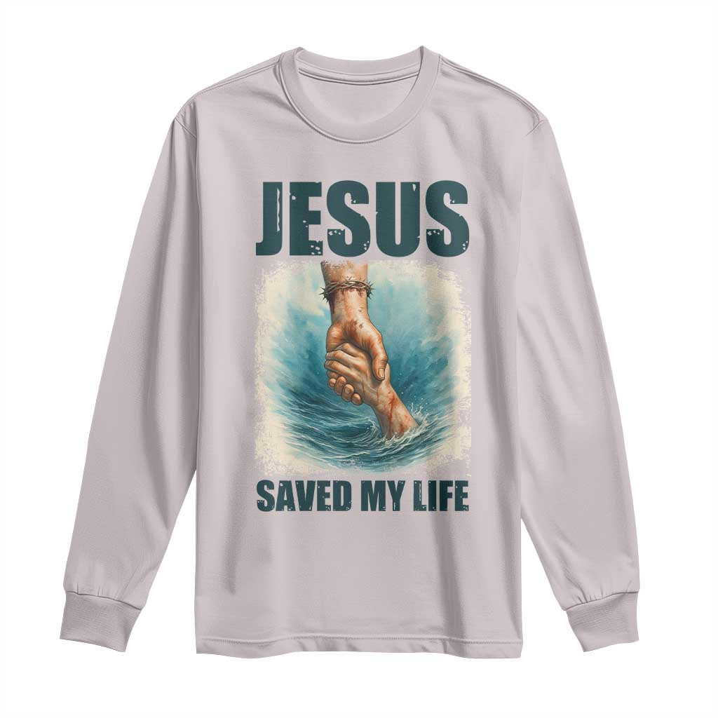 Jesus Saved My Life Long Sleeve Shirt Christian Bible Verse TS14 Ice Gray Print Your Wear