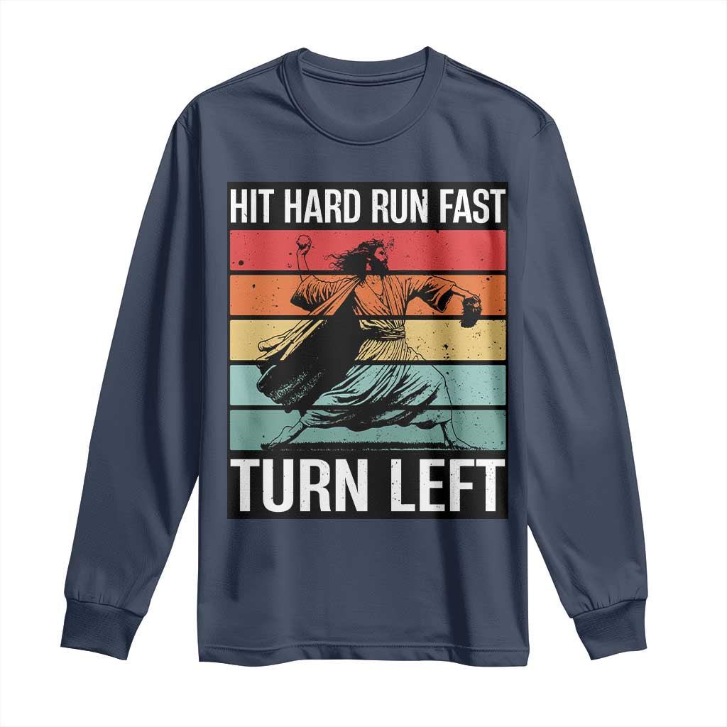 Hit Hard Run Fast Turn Left Long Sleeve Shirt Funny Jesus Baseball Player TS14 Navy Print Your Wear