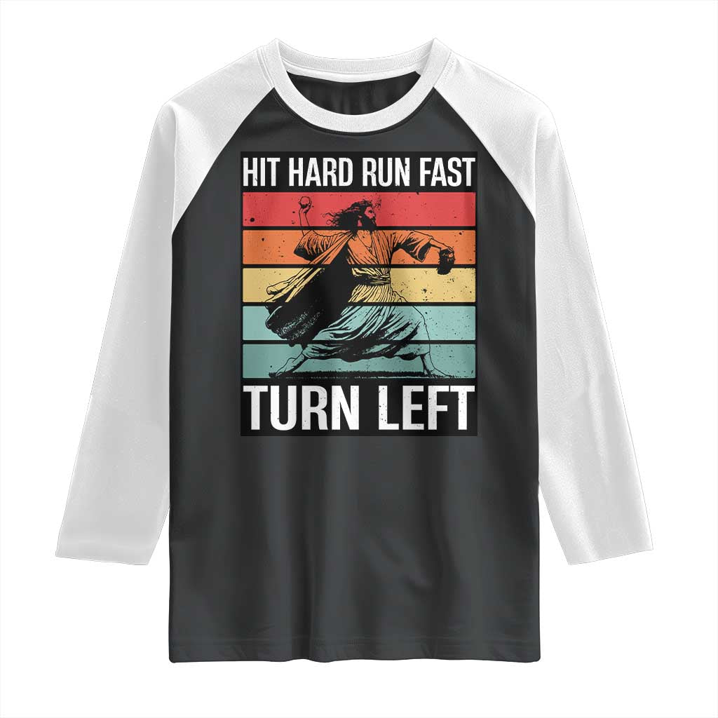 Hit Hard Run Fast Turn Left Raglan Shirt Funny Jesus Baseball Player TS14 Black White Print Your Wear